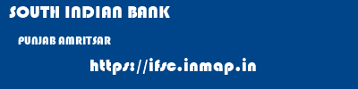 SOUTH INDIAN BANK  PUNJAB AMRITSAR    ifsc code
